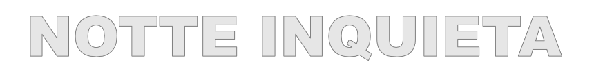 Notte Inquieta